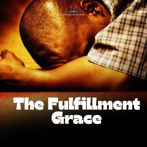 THE FULFILLMENT GRACE